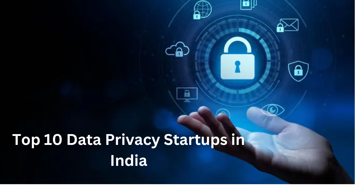 Top 10 Data Privacy Startups in India