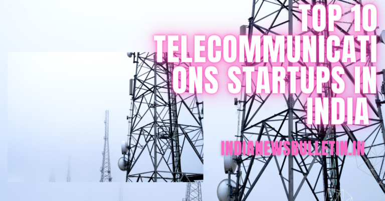 Top 10 telecommunications startups in India 