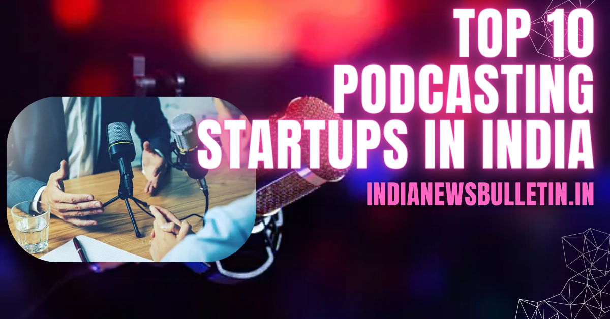 Top 10 Podcasting Startups in India