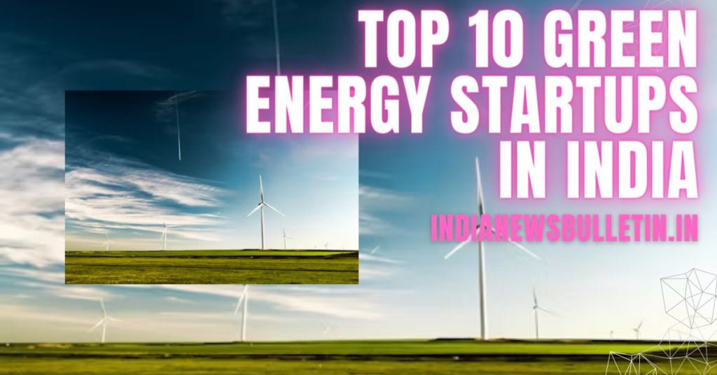 Top 10 Green Energy Startups in India