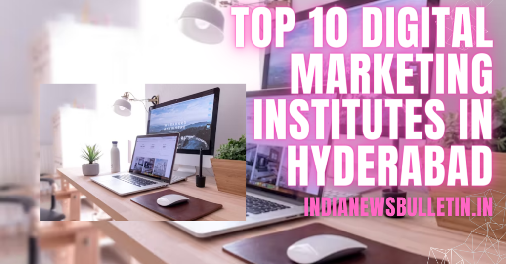 Top 10 Digital Marketing Institutes in Hyderabad