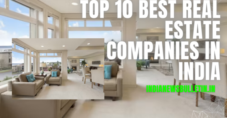 Top 10 Best Real Estate Companies In India