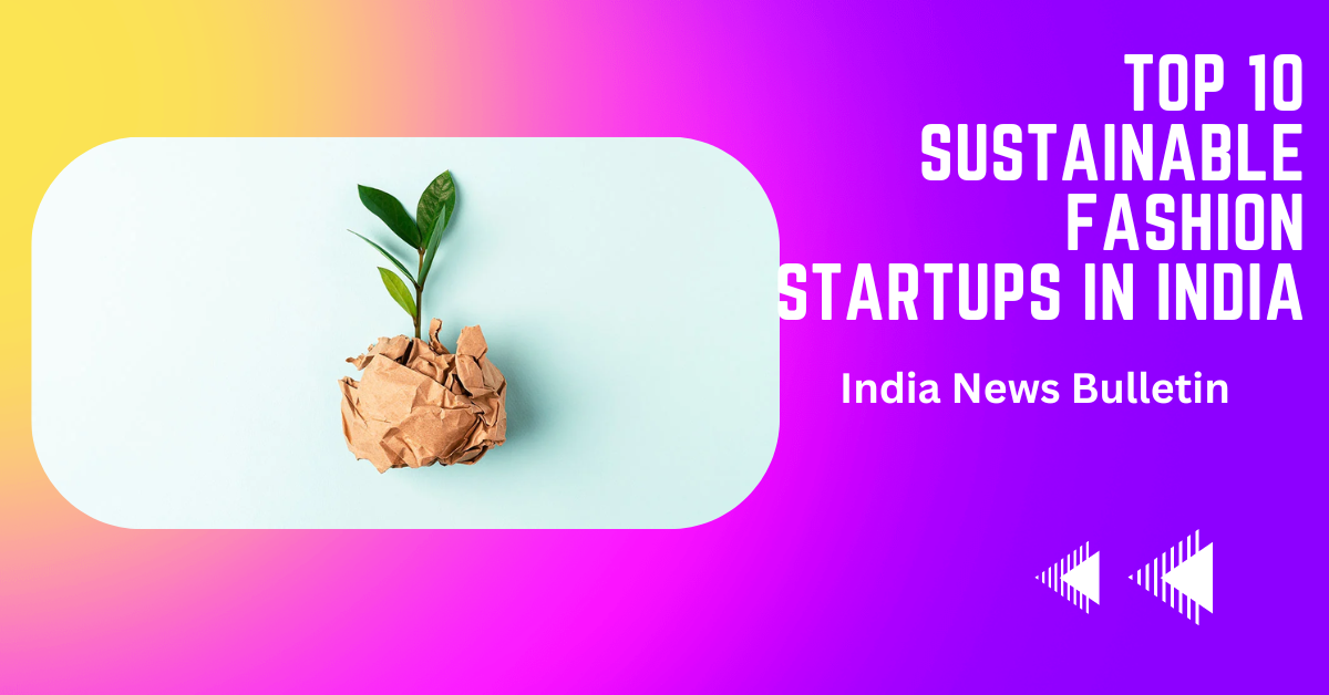 Top 10 sustainable fashion startups in India