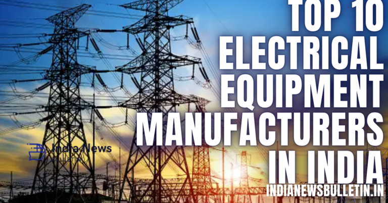 Top 10 Electrical Equipment Manufacturers in India