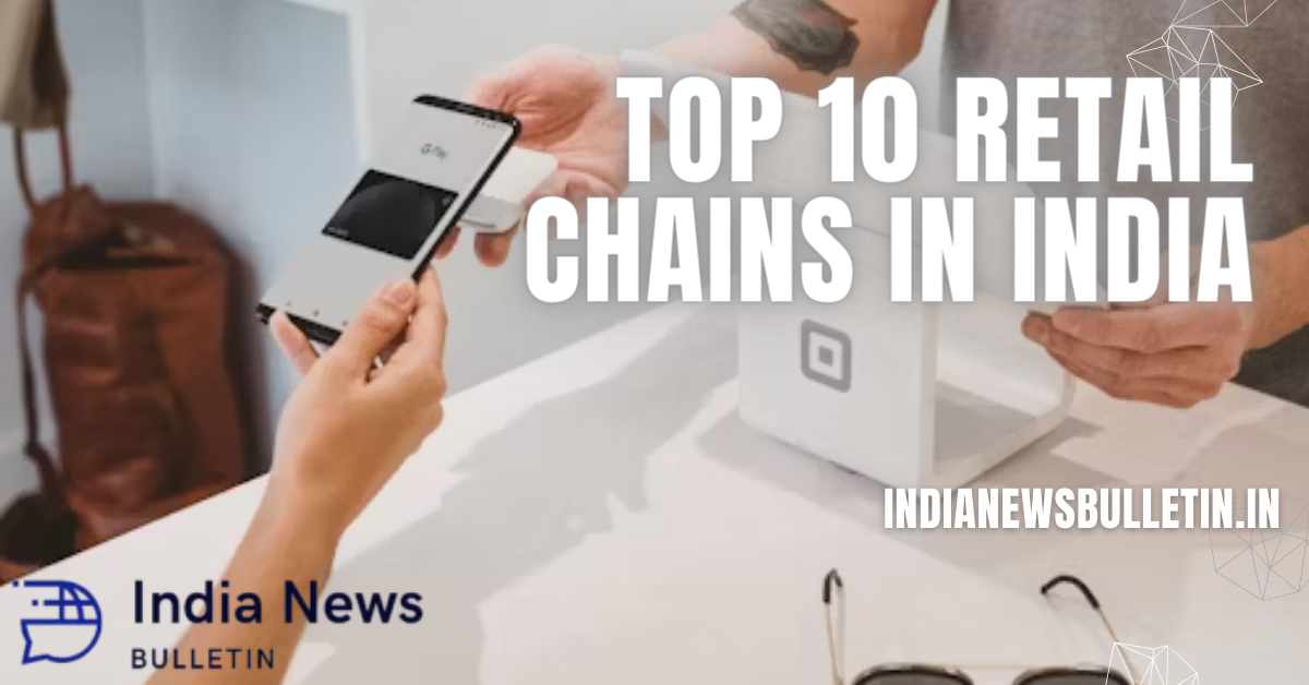 Top 10 Retail Chains in India
