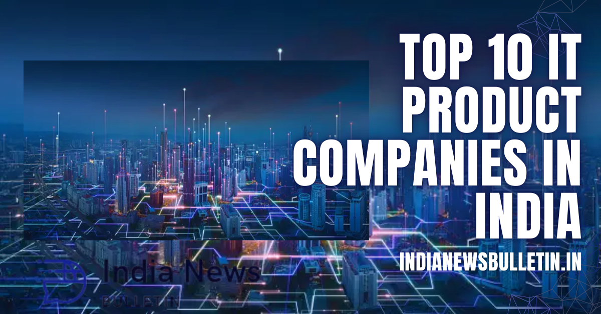 Top 10 IT Product Companies in India