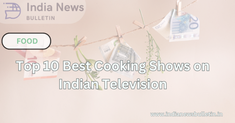 Top 10 Best Cooking Shows on Indian Television