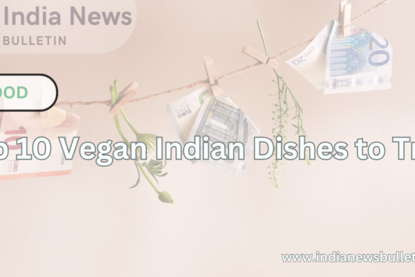 Top 10 Vegan Indian Dishes to Try