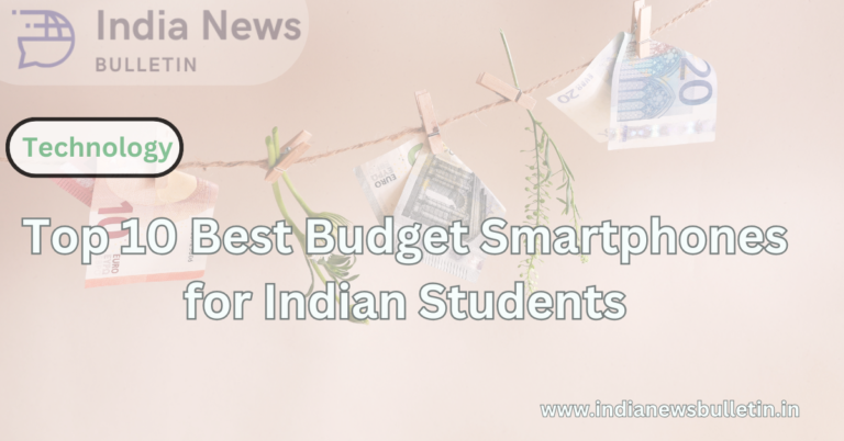 Top 10 Best Budget Smartphones for Indian Students