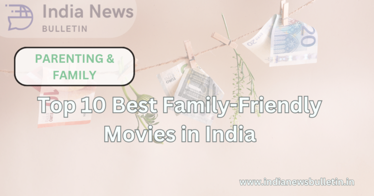 Top 10 Best Family-Friendly Movies in India