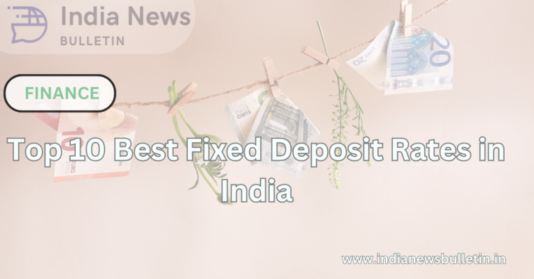 Top 10 Best Fixed Deposit Rates in India