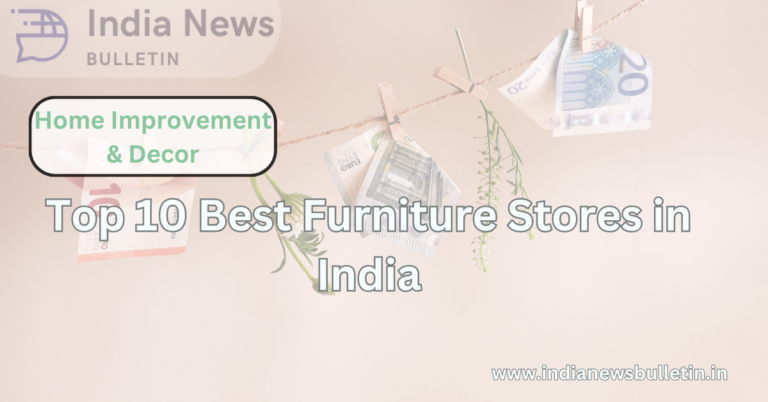 Top 10 Best Furniture Stores in India