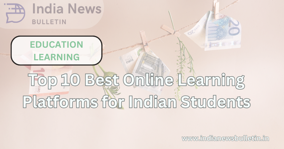 Top 10 Best Online Learning Platforms for Indian Students