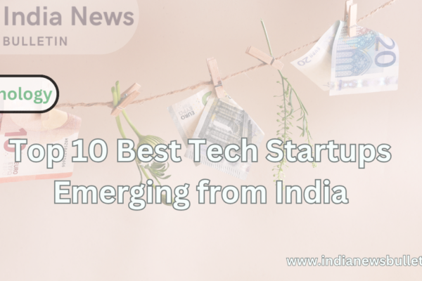 Top 10 Best Tech Startups Emerging from India