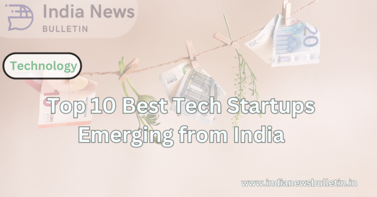 Top 10 Best Tech Startups Emerging from India