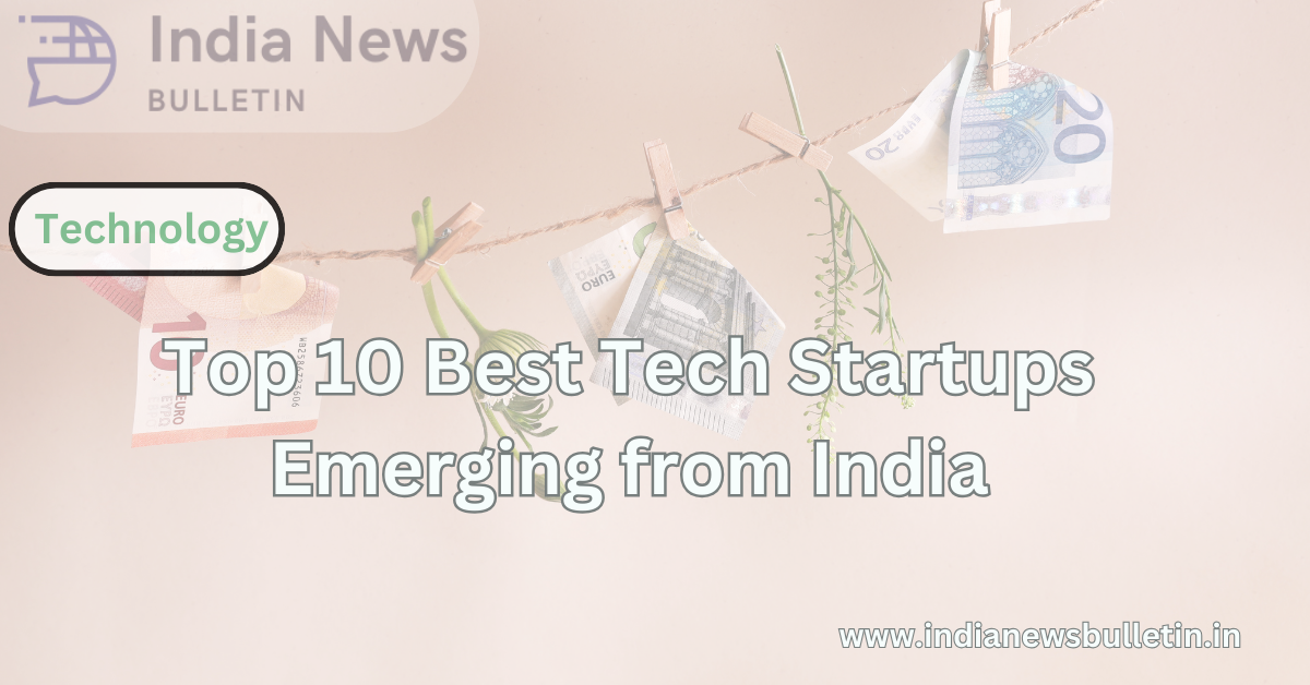 Top 10 Best Tech Startups Emerging from India