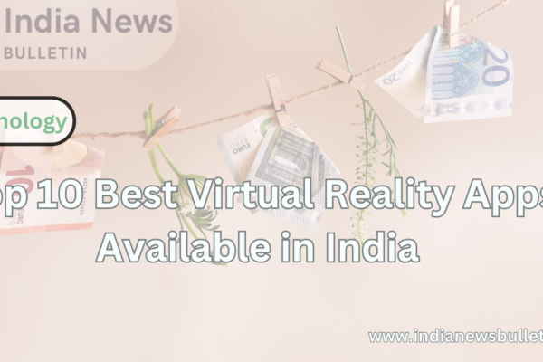 Top 10 Best Virtual Reality Apps Available in India