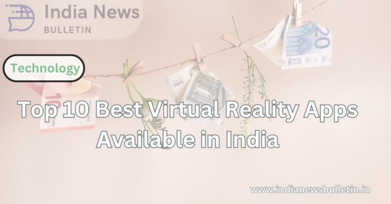 Top 10 Best Virtual Reality Apps Available in India