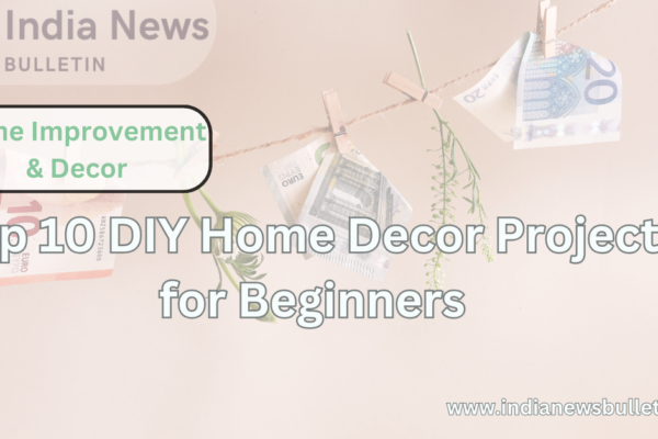 Top 10 DIY Home Decor Projects for Beginners