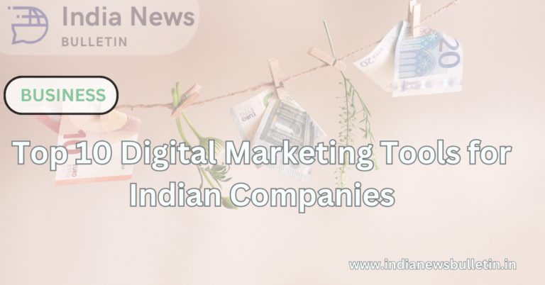 Top 10 Digital Marketing Tools for Indian Companies