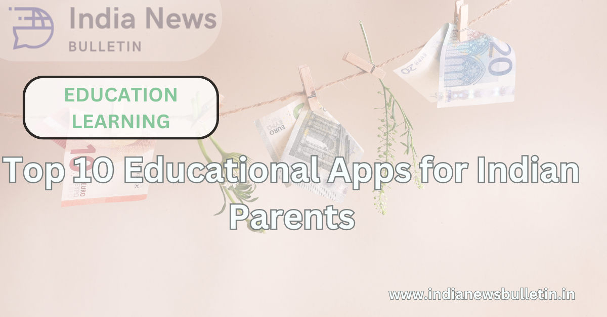 Top 10 Educational Apps for Indian Parents