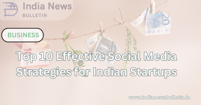 Top 10 Effective Social Media Strategies for Indian Startups