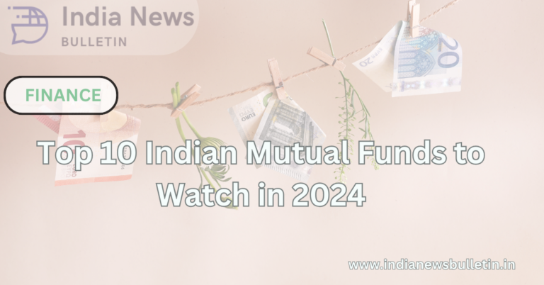 Top 10 Indian Mutual Funds to Watch in 2024