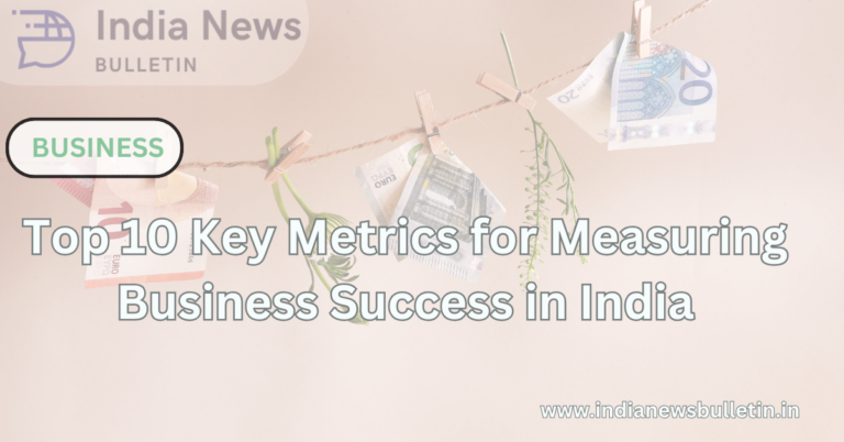 Top 10 Key Metrics for Measuring Business Success in India