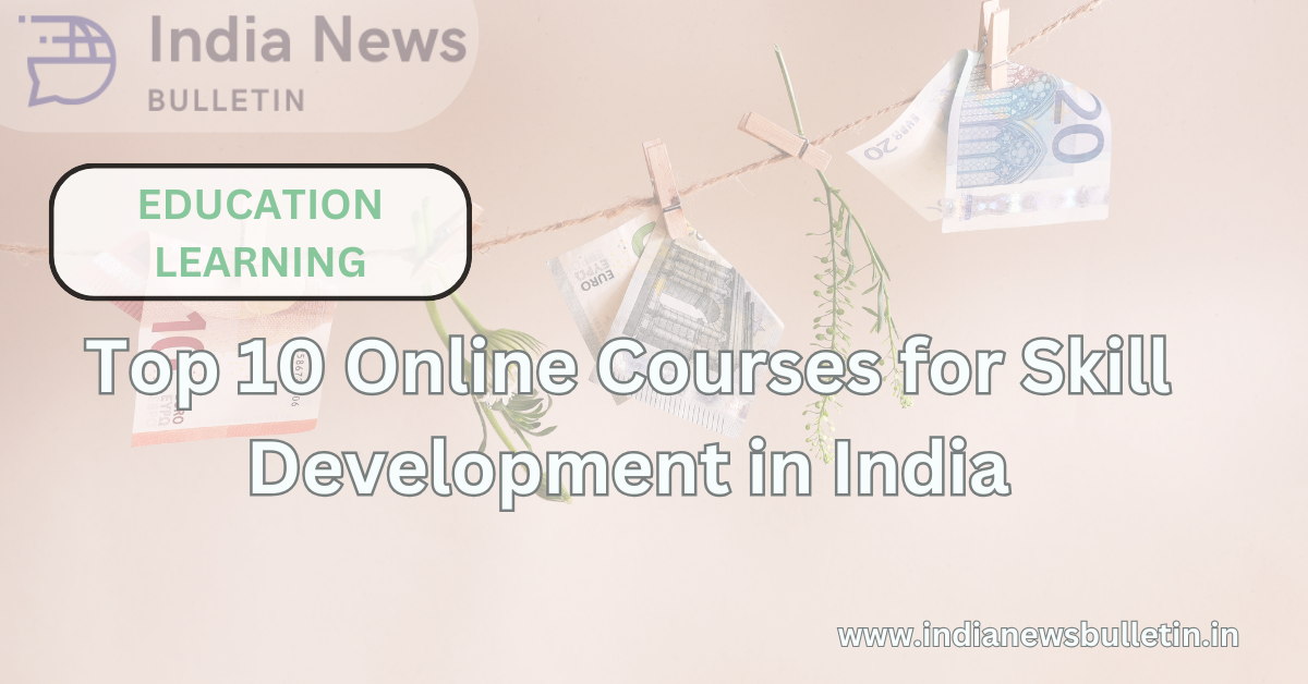 Top 10 Online Courses for Skill Development in India