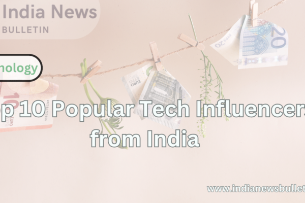 Top 10 Popular Tech Influencers from India