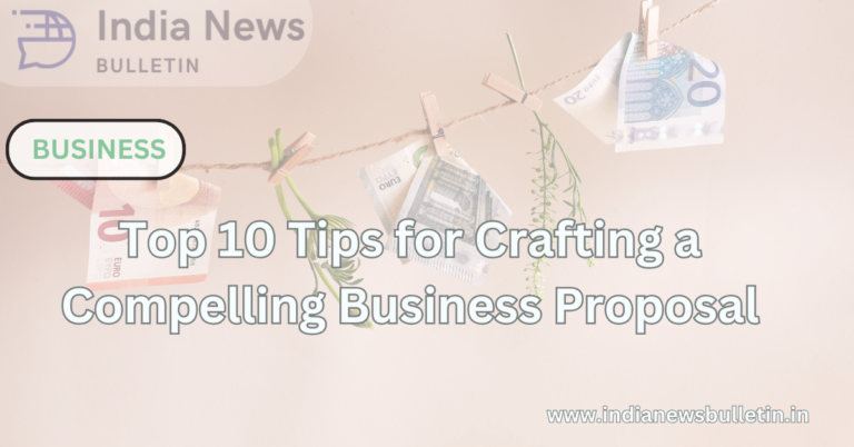 Top 10 Tips for Crafting a Compelling Business Proposal