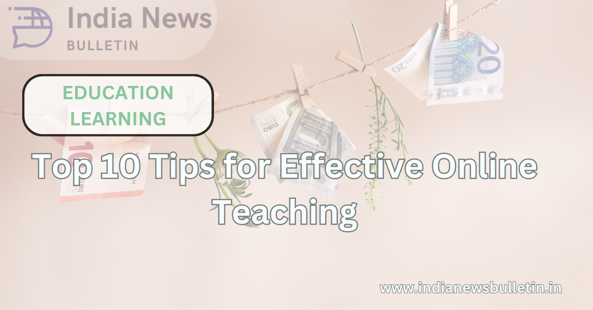 Top 10 Tips for Effective Online Teaching