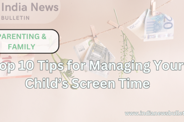 Top 10 Tips for Managing Your Child’s Screen Time