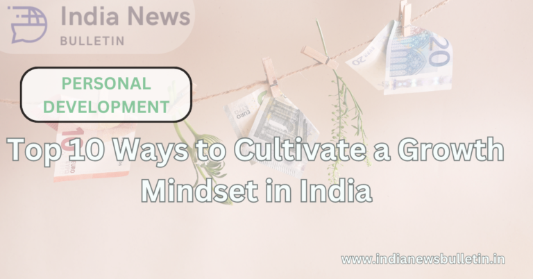 Top 10 Ways to Cultivate a Growth Mindset in India