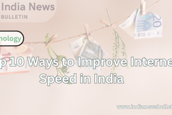 Top 10 Ways to Improve Internet Speed in India