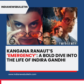 Kangana Ranaut’s ‘Emergency’: A Bold Dive into the Life of Indira Gandhi