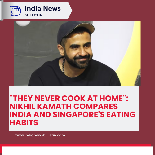 "They Never Cook at Home": Nikhil Kamath Compares India and Singapore's Eating Habits